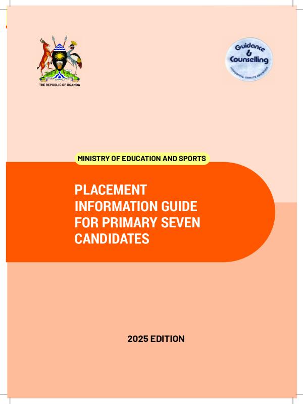 Primary Seven Candidates Placement Information Guide 2025 - Ministry of Education and Sports